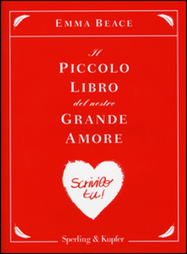 Il piccolo libro del nostro grande amore. Scrivilo tu! - Librerie.coop Il piccolo libro del nostro grande amore. Scrivilo tu! - Librerie.coop