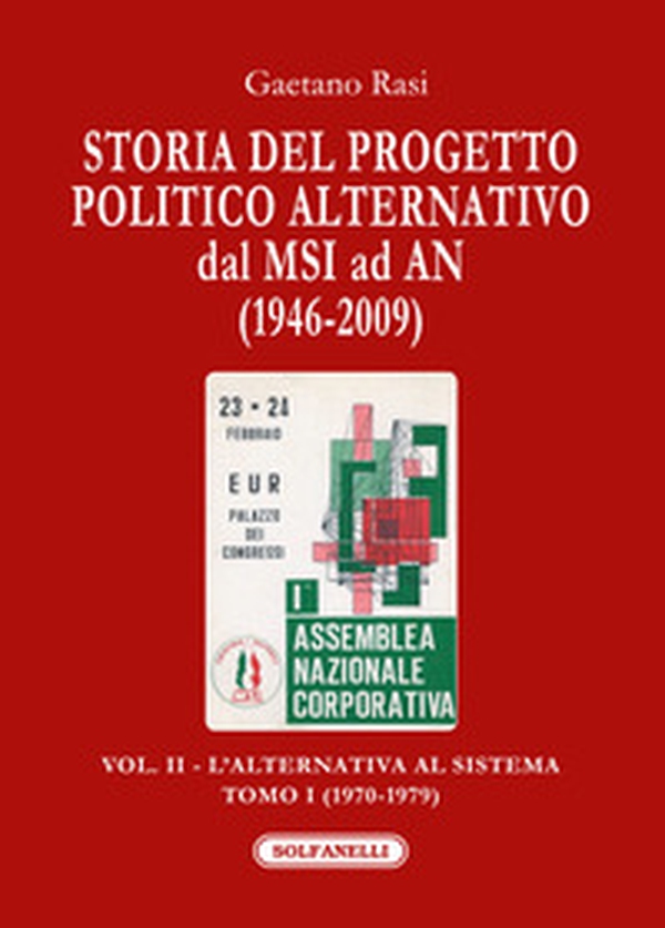 Storia del progetto politico alternativo dal MSI ad AN (1946-2009) - Vol. 2\1 - Librerie.coop Storia del progetto politico alternativo dal MSI ad AN (1946-2009) - Vol. 2\1 - Librerie.coop