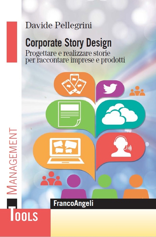 Corporate Story Design. Progettare e realizzare storie per raccontare imprese e prodotti - Librerie.coop Corporate Story Design. Progettare e realizzare storie per raccontare imprese e prodotti - Librerie.coop
