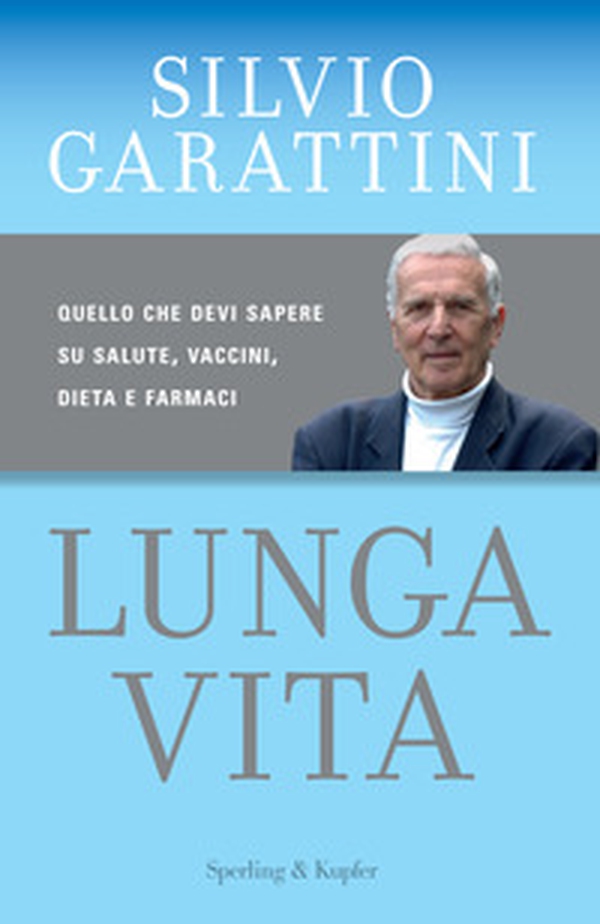 Lunga vita. Quello che devi sapere su salute, vaccini, dieta e farmaci - Librerie.coop Lunga vita. Quello che devi sapere su salute, vaccini, dieta e farmaci - Librerie.coop