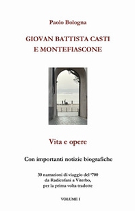 Giovan Battista Casti e Montefiascone. Vita e opere - Vol. 1 - Librerie.coop