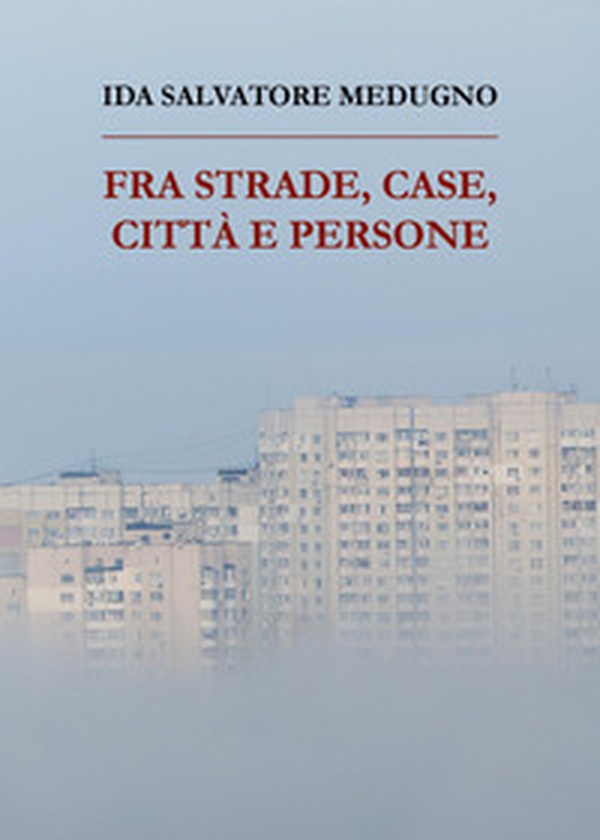 Fra strade, case, città e persone - Librerie.coop Fra strade, case, città e persone - Librerie.coop