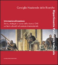 Internazionalizzazione. Storie, strategie e risorse della ricerca CNR sui beni culturali nel contesto internazionale. Ediz. italiana e inglese - Librerie.coop Internazionalizzazione. Storie, strategie e risorse della ricerca CNR sui beni culturali nel contesto internazionale. Ediz. italiana e inglese - Librerie.coop