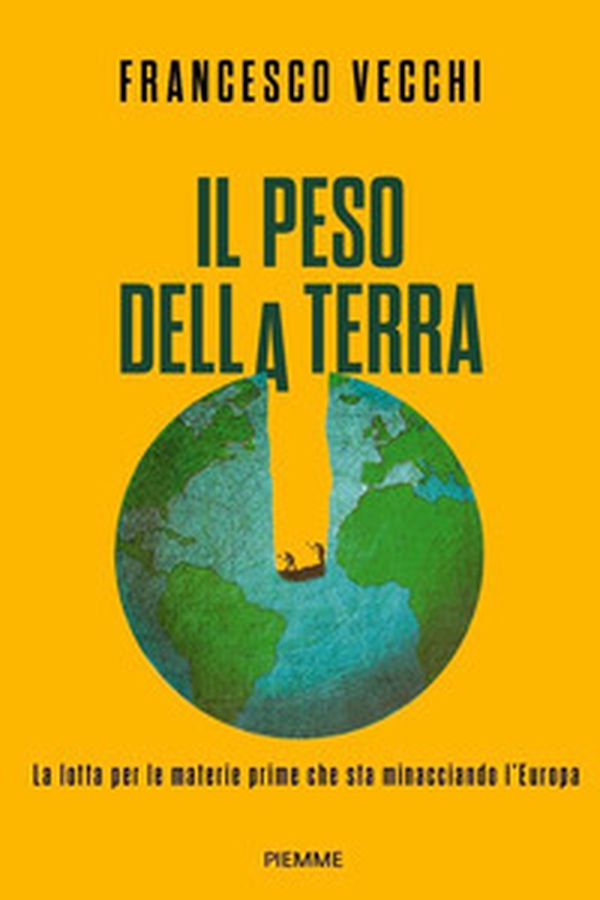 Il peso della terra. La lotta per le materie prime che sta minacciando l'Europa - Librerie.coop
