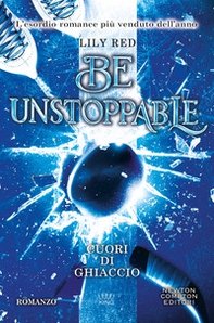 Be unstoppable. Cuori di ghiaccio - Librerie.coop