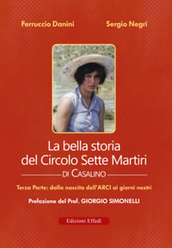 La bella storia del Circolo Sette Martiri di Casalino - Vol. 3 - Librerie.coop