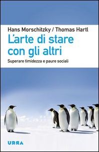 L'arte di stare con gli altri. Superare timidezza e paure sociali - Librerie.coop L'arte di stare con gli altri. Superare timidezza e paure sociali - Librerie.coop