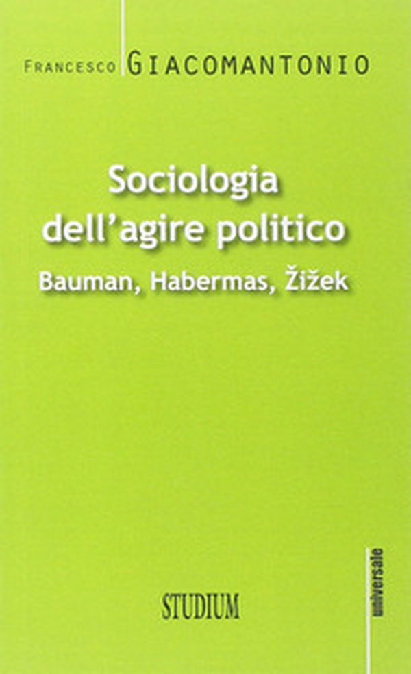 Sociologia dell'agire politico. Bauman, Habermas, Zizek - Librerie.coop Sociologia dell'agire politico. Bauman, Habermas, Zizek - Librerie.coop