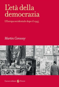 L'età della democrazia. L'Europa occidentale dopo il 1945 - Librerie.coop
