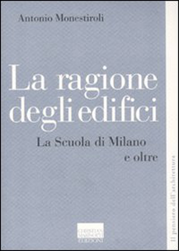 La ragione degli edifici. La scuola di Milano e oltre - Librerie.coop La ragione degli edifici. La scuola di Milano e oltre - Librerie.coop