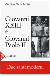 Giovanni XXIII e Giovanni Paolo II. Due santi moderni - Librerie.coop