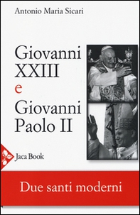 Giovanni XXIII e Giovanni Paolo II. Due santi moderni - Librerie.coop Giovanni XXIII e Giovanni Paolo II. Due santi moderni - Librerie.coop