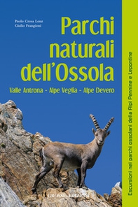 Parchi naturali dell'Ossola. Valle Antrona Alpe Veglia Alpe Devero - Librerie.coop