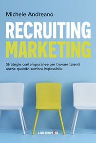 Recruiting marketing. Strategie contemporanee per trovare talenti anche quando sembra impossibile - Librerie.coop