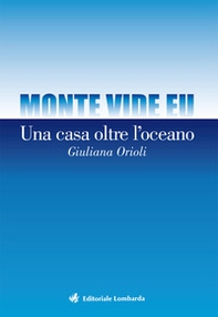 Monte vide eu. Una casa oltre l'oceano - Librerie.coop