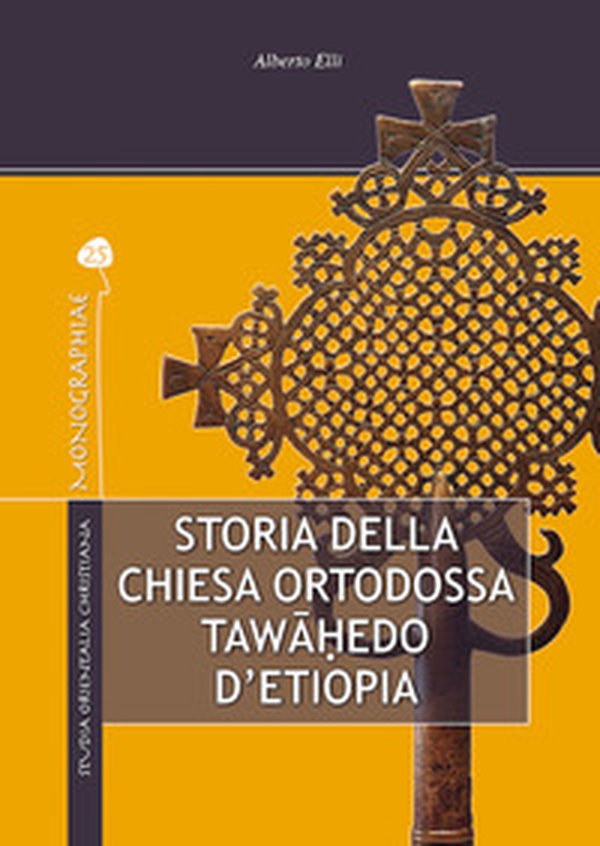 Storia della Chiesa ortodossa Twahedo di Etiopia - Librerie.coop Storia della Chiesa ortodossa Twahedo di Etiopia - Librerie.coop