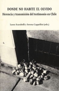 Donde no habite el olvido. Herecia y transmisión del testimonio en Chile - Librerie.coop