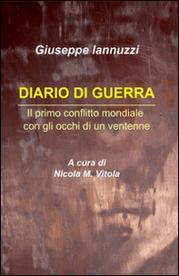 Diario di guerra. Il primo conflitto mondiale con gli occhi di un ventenne - Librerie.coop