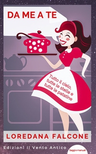 Da me a te. Tutto il cielo, tutte le stelle e tutte le patatine - Librerie.coop