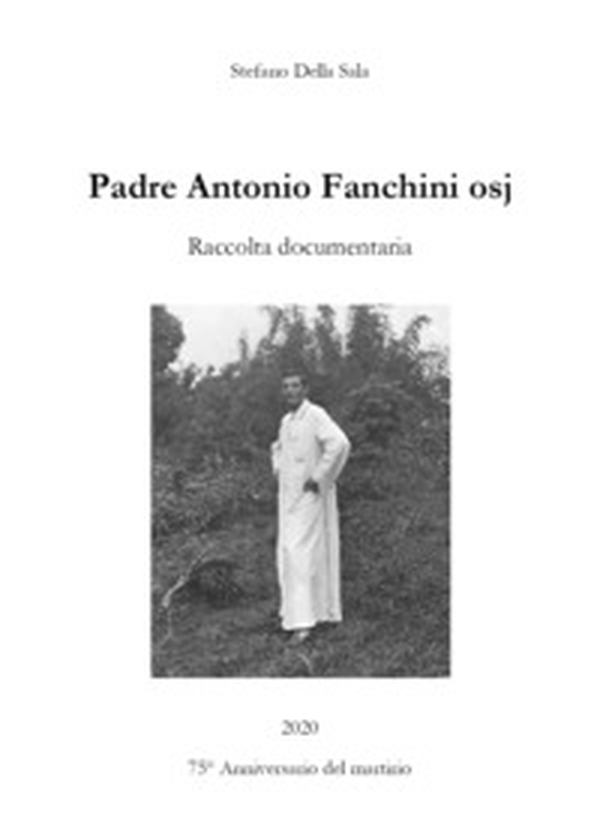 Padre Antonio Fanchini osj. Raccolta documentaria - Librerie.coop Padre Antonio Fanchini osj. Raccolta documentaria - Librerie.coop