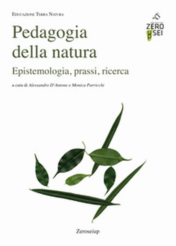 Pedagogia della natura. Epistemologia, prassi, ricerca - Librerie.coop Pedagogia della natura. Epistemologia, prassi, ricerca - Librerie.coop