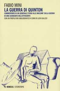 La guerra di Quinton. Commentario di un generale d'oggi alle «Massime sulla guerra» di uno scienziato dell'Ottocento - Librerie.coop La guerra di Quinton. Commentario di un generale d'oggi alle «Massime sulla guerra» di uno scienziato dell'Ottocento - Librerie.coop