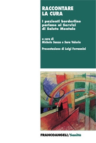 Raccontare la cura. I pazienti borderline parlano ai Servizi di Salute Mentale - Librerie.coop