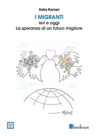 I migranti ieri e oggi. La speranza di un futuro migliore. Ediz. italiana e cinese - Librerie.coop