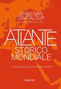 Atlante storico mondiale. La storia dell'umanità in 500 mappe - Librerie.coop Atlante storico mondiale. La storia dell'umanità in 500 mappe - Librerie.coop