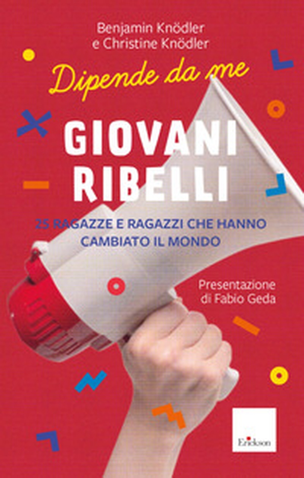 Giovani ribelli. 25 ragazze e ragazzi che hanno cambiato il mondo - Librerie.coop Giovani ribelli. 25 ragazze e ragazzi che hanno cambiato il mondo - Librerie.coop