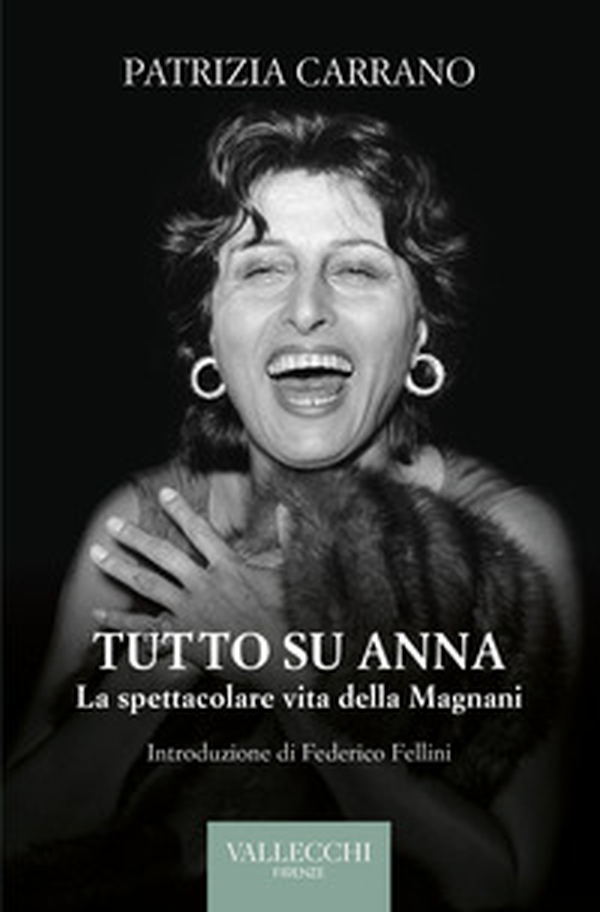 Tutto su Anna. La spettacolare vita della Magnani - Librerie.coop Tutto su Anna. La spettacolare vita della Magnani - Librerie.coop