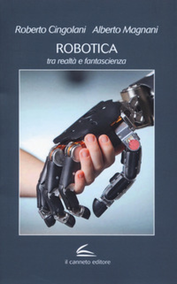 Robotica: tra realtà e fantascienza - Librerie.coop Robotica: tra realtà e fantascienza - Librerie.coop