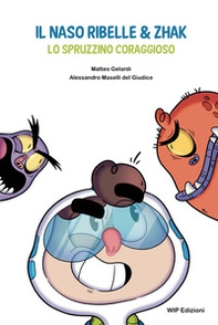 Il naso ribelle & Zhak. Lo spruzzino coraggioso - Librerie.coop