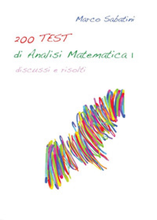 200 TEST di analisi matematica 1 - Librerie.coop 200 TEST di analisi matematica 1 - Librerie.coop