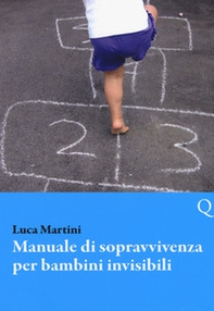 Manuale di sopravvivenza per bambini invisibili - Librerie.coop