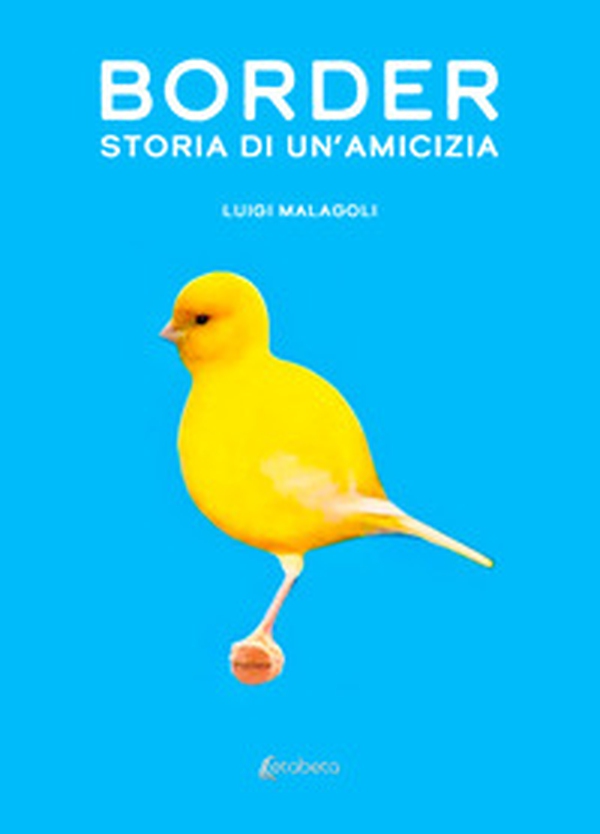 Border. Storia di un'amicizia - Librerie.coop Border. Storia di un'amicizia - Librerie.coop