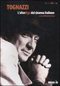 Tognazzi. L'alter... Ugo del cinema italiano - Librerie.coop Tognazzi. L'alter... Ugo del cinema italiano - Librerie.coop
