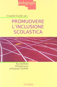 Promuovere l'inclusione scolastica. Il contributo dell'approccio pedagogico globale - Librerie.coop
