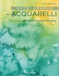 Arteterapia. Acquarelli. Dipingere per sentirsi bene - Librerie.coop