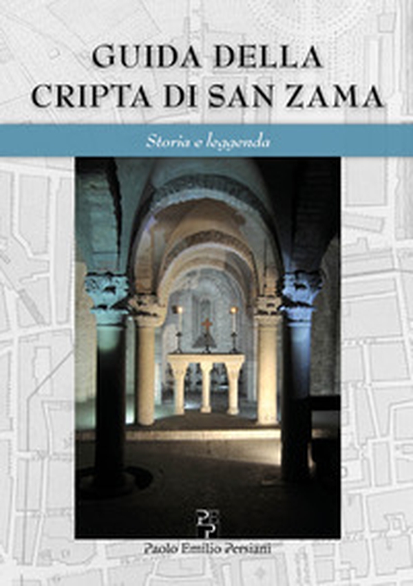 Guida della cripta di San Zama. Storia e leggenda. Ediz. italiana e inglese - Librerie.coop Guida della cripta di San Zama. Storia e leggenda. Ediz. italiana e inglese - Librerie.coop
