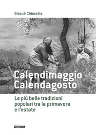 Calendimaggio. Calendagosto. Le più belle tradizioni popolari tra la primavera e l'estate - Librerie.coop