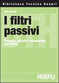 I filtri passivi. Progetto, calcolo e simulazione con SPICE - Librerie.coop I filtri passivi. Progetto, calcolo e simulazione con SPICE - Librerie.coop