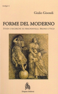 Forme del moderno. Studi e ricerche su Machiavelli, Bruno e Vico - Librerie.coop Forme del moderno. Studi e ricerche su Machiavelli, Bruno e Vico - Librerie.coop