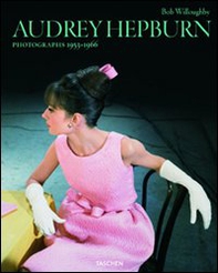 Audrey Hepburn. Photographs 1953-1966. Ediz. inglese, francese e tedesca - Librerie.coop
