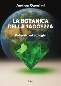 La botanica della saggezza. Poliedrici ed ecologici - Librerie.coop