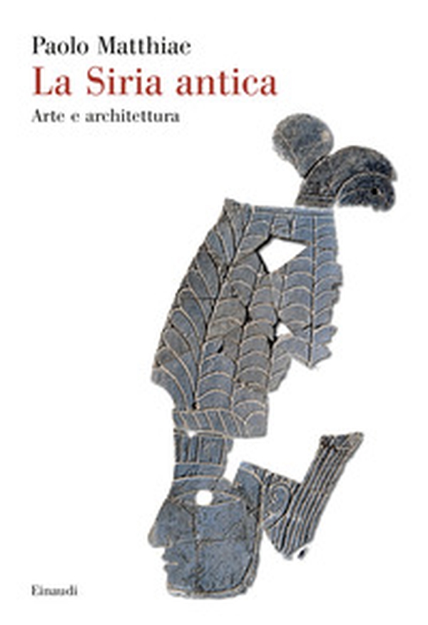 La Siria antica. Arte e architettura - Librerie.coop La Siria antica. Arte e architettura - Librerie.coop