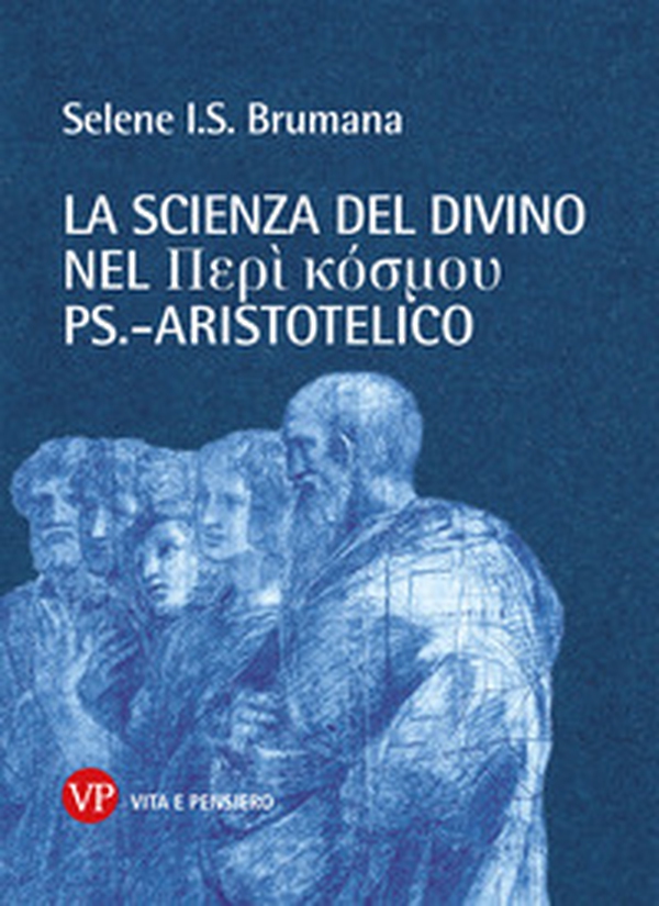 La scienza del divino nel Perí kósmou ps.-aristotelico - Librerie.coop La scienza del divino nel Perí kósmou ps.-aristotelico - Librerie.coop