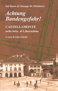 Achtung Bandengefahr! Castellamonte nella lotta di Liberazione - Librerie.coop
