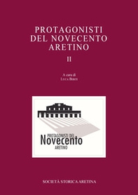 Protagonisti del Novecento aretino - Librerie.coop