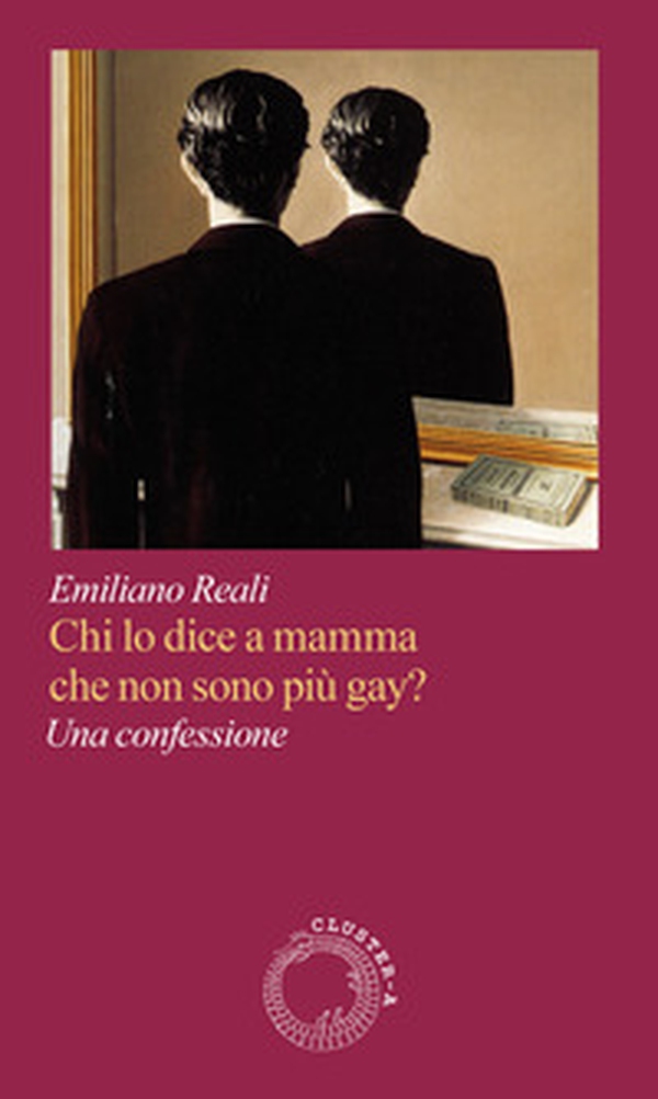 Chi lo dice a mamma che non sono più gay? Una confessione - Librerie.coop